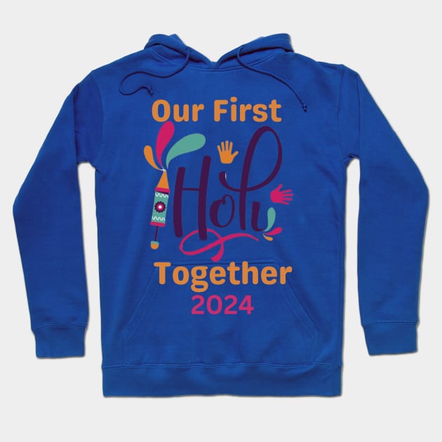 Our first Holi together 2024 l Holi Festival l Indian festival Hoodie by Swag Like Desi